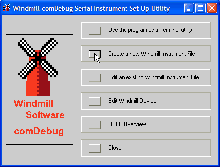 The first time you use ComDebug select Create a New Windmill Instrument File. Don't choose the Terminal Utility option unless you don't need to save settings or data.
